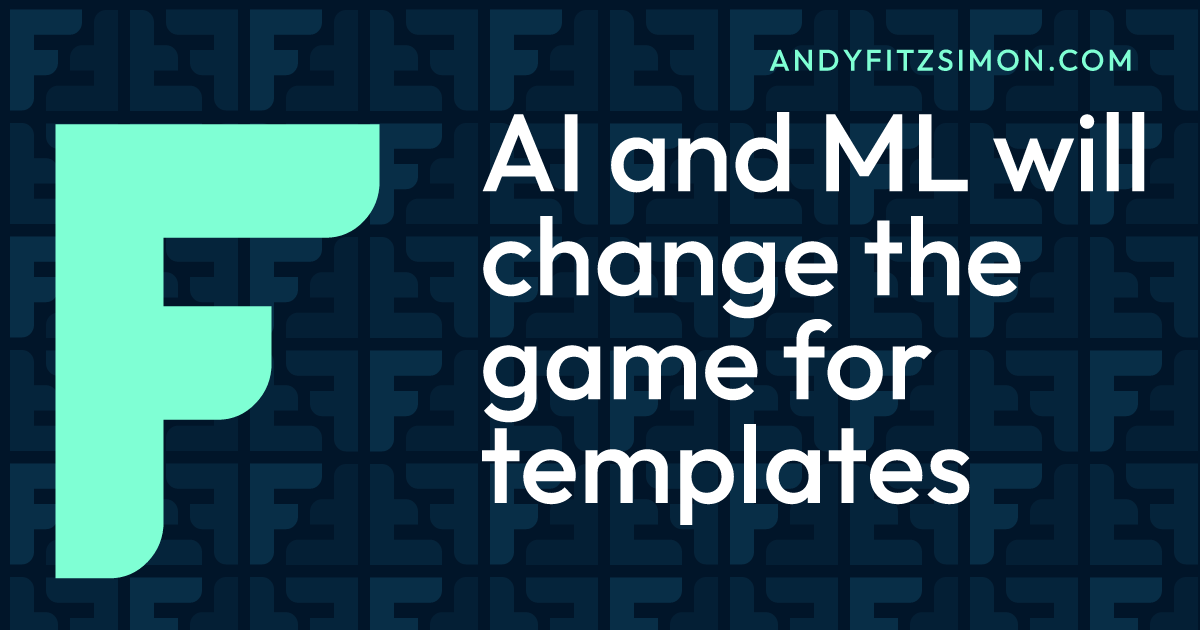 AI and ML will change the game for templates